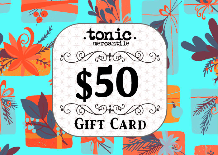 Tonic Mercantile Gift Card - Tonic Mercantile